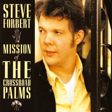 Steve Forbert -  Mission of the Crossroad Palms